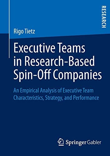 Executive Teams in Research-Based Spin-Off Companies: An Empirical Analysis of Executive Team Characteristics, Strategy, and Performance