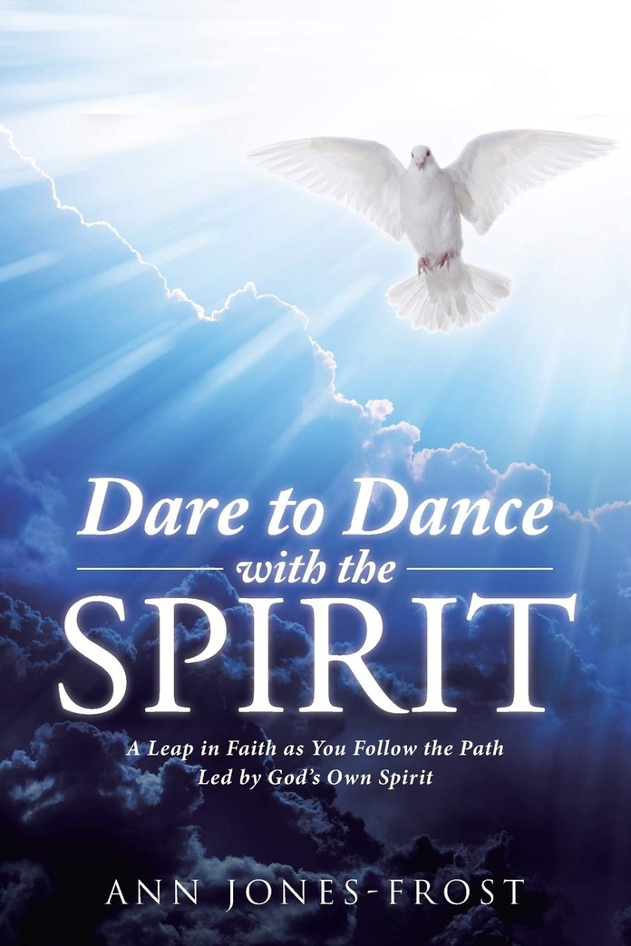 Dare to Dance with the Spirit: A Leap in Faith as You Follow the Path Led by God’s Own Spirit