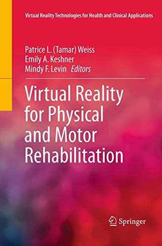 Virtual Reality for Physical and Motor Rehabilitation (Virtual Reality Technologies for Health and Clinical Applications)