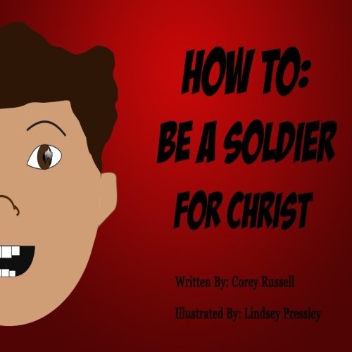 How To: Be A Soldier For Christ