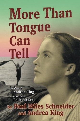 More Than Tongue Can Tell: The Story of Andrea King and Her Mother Belle McKee