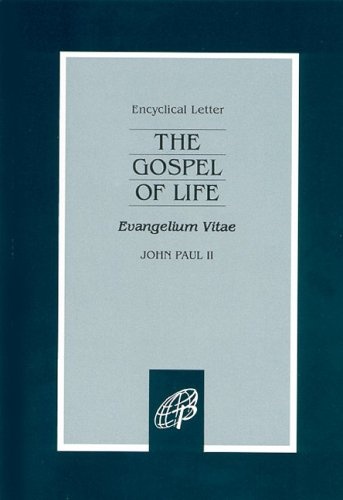 The Gospel of Life: Evangelium Vitae