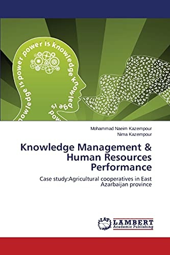 Knowledge Management & Human Resources Performance: Case study:Agricultural cooperatives in East Azarbaijan province