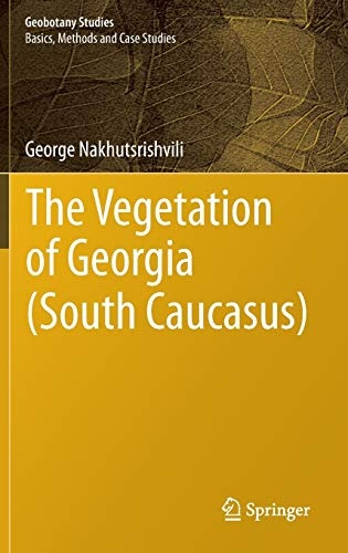 The Vegetation of Georgia (South Caucasus) (Geobotany Studies)