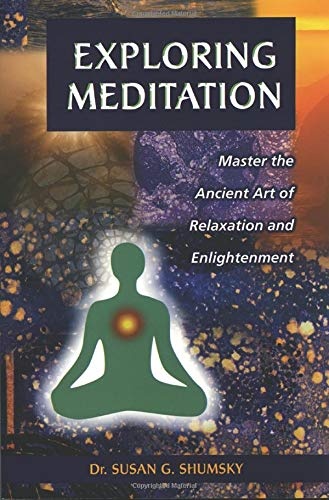 Exploring Meditation: Master the Ancient Art of Relaxation and Enlightenment
