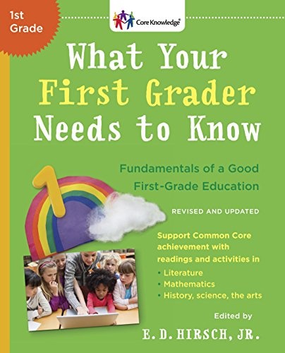 What Your First Grader Needs to Know (Revised and Updated): Fundamentals of a Good First-Grade Education (The Core Knowledge Series)