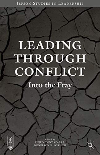 Leading through Conflict: Into the Fray (Jepson Studies in Leadership)