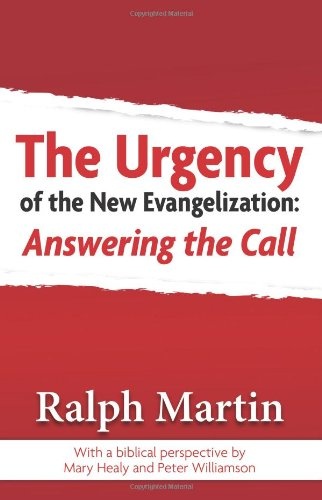 The Urgency of the New Evangelization: Answering the Call