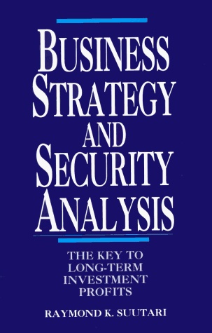 Business Strategy and Security Analysis: The Key to Long Term Investment Profits