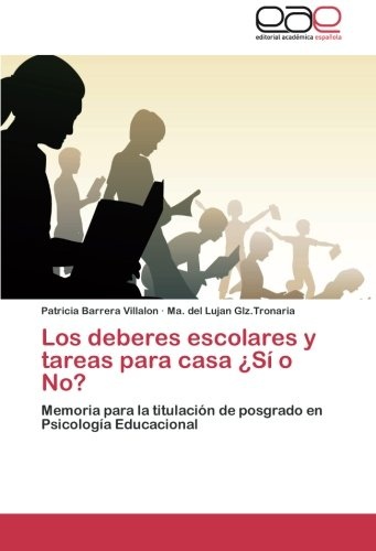 Los deberes escolares y tareas para casa Â¿SÃ­ o No?: Memoria para la titulaciÃ³n de posgrado en PsicologÃ­a Educacional (Spanish Edition)
