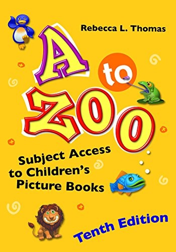A to Zoo: Subject Access to Children's Picture Books (Children's and Young Adult Literature Reference)
