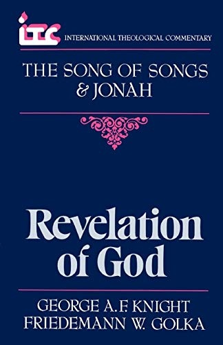 Revelation of God: A Commentary on the Books of the Song of Songs and Jonah - ITC (International Theological Commentary)
