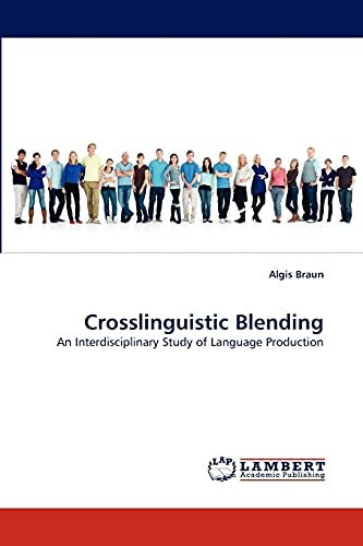 Crosslinguistic Blending: An Interdisciplinary Study of Language Production