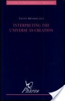 Interpreting the Universe as Creation A Dialogue of Science and Religion (Studies in Philosophical Theology)