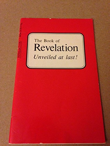 The Book of Revelation Unveiled at last!