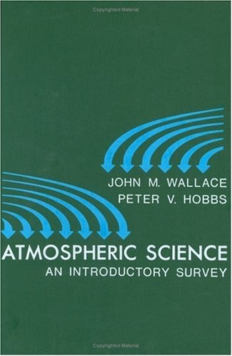 Atmospheric Science: An Introductory Survey (International Geophysics)