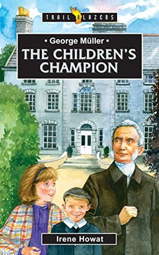 George MÃ¼ller: The Children's Champion (Trail Blazers)