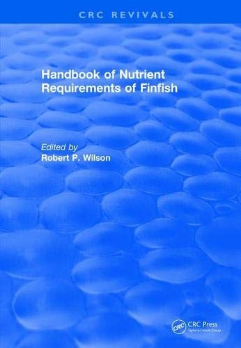 Revival: Handbook of Nutrient Requirements of Finfish (1991) (CRC Press Revivals)