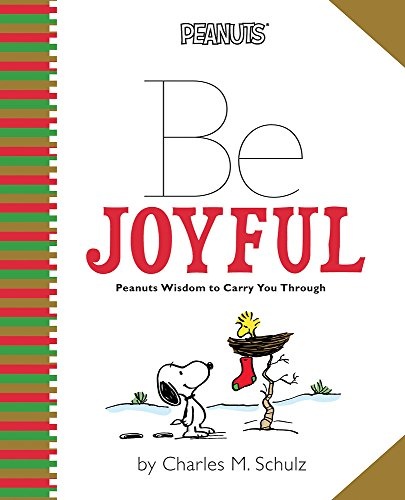 Peanuts: Be Joyful: Peanuts Wisdom to Carry You Through (Peanuts (Running Press))