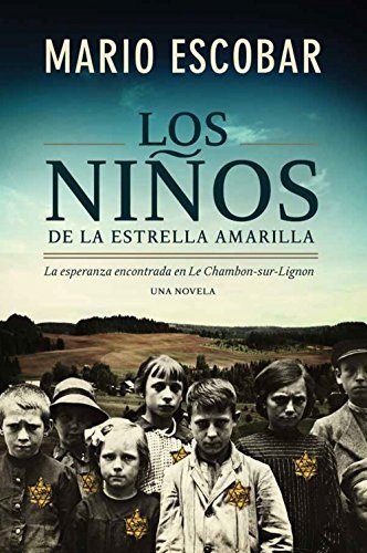 Los niÃ±os de la estrella amarilla: La esperanza encontrada en Le Chambon-Sur-Lignon (Spanish Edition)