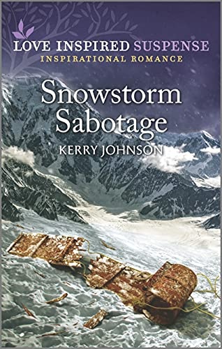 Snowstorm Sabotage: An Uplifting Romantic Suspense (Love Inspired Suspense)