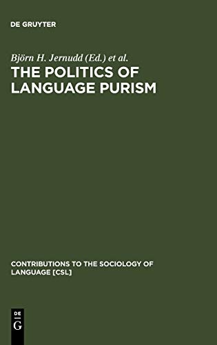 The Politics of Language Purism (Contributions to the Sociology of Language [Csl])