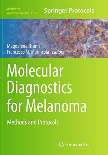 Molecular Diagnostics for Melanoma: Methods and Protocols (Methods in Molecular Biology, 1102)