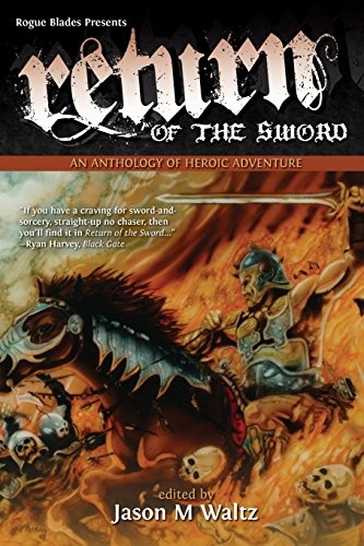 Return of the Sword: An Anthology of Heroic Adventure