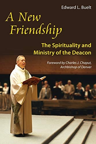 A New Friendship: The Spirituality and Ministry of the Deacon