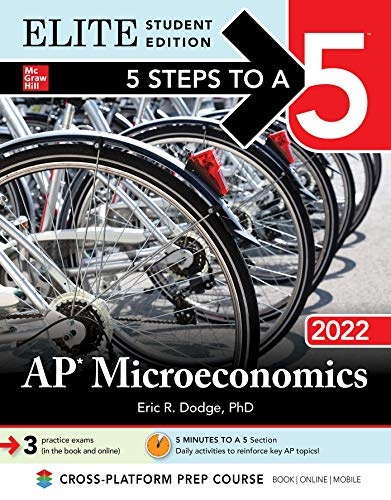 5 Steps to a 5: AP Microeconomics 2022 Elite Student Edition (5 Steps To A 5 AP Microeconomics & Macroeconomics Elite)