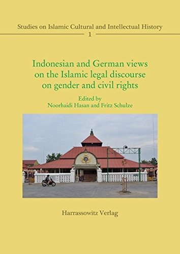 Indonesian and German Views on the Islamic Legal Discourse on Gender and Civil Rights (Studies on Islamic Cultural and Intellectual History)