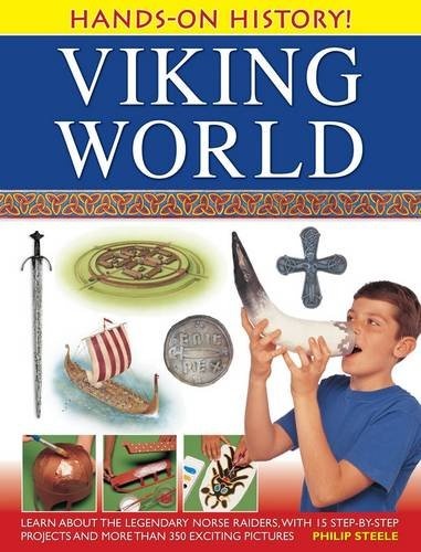 Hands-On History! Viking World: Learn about the legendary Norse raiders, with 15 step-by-step projects and more than 350 exciting pictures