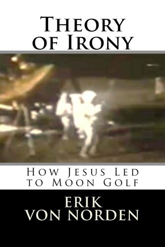 Theory of Irony: How Jesus Led to Moon Golf