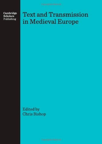 Text and Transmission in Medieval Europe
