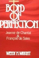 Bond of Perfection: Jeanne De Chantal and Francois De Sales