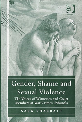 Gender, Shame and Sexual Violence: The Voices of Witnesses and Court Members at War Crimes Tribunals