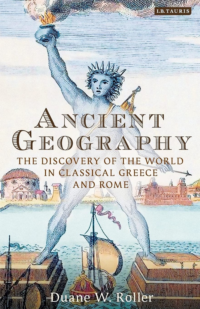 Ancient Geography: The Discovery of the World in Classical Greece and Rome (Library of Classical Studies)