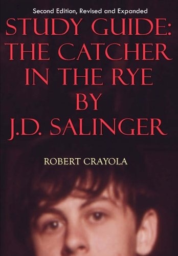 Study Guide: The Catcher in the Rye by J.D. Salinger: Second Edition, Revised and Expanded
