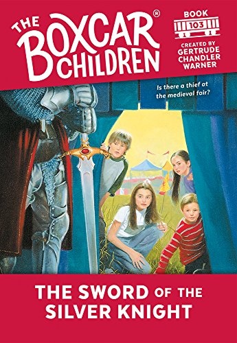 The Sword of the Silver Knight (The Boxcar Children Mysteries)