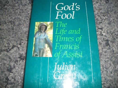 God's fool: The life and times of Francis of Assisi