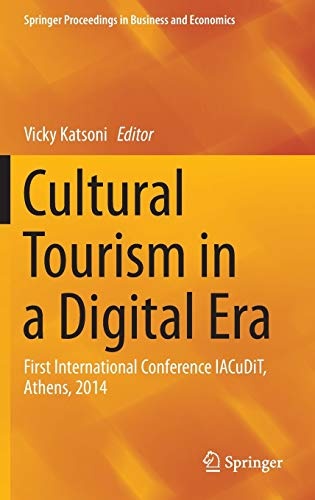 Cultural Tourism in a Digital Era: First International Conference IACuDiT, Athens, 2014 (Springer Proceedings in Business and Economics)