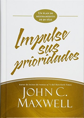 Impulse sus prioridades: Un plan de mejoramiento de 90 días (JumpStart) (Spanish Edition)