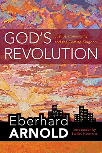 God's Revolution: Justice, Community, and the Coming Kingdom (Eberhard Arnold Centennial Editions)