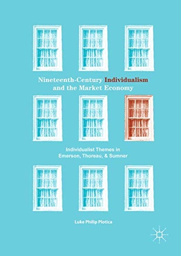 Nineteenth-Century Individualism and the Market Economy: Individualist Themes in Emerson, Thoreau, and Sumner