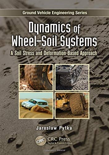 Dynamics of Wheel-Soil Systems: A Soil Stress and Deformation-Based Approach (Ground Vehicle Engineering)