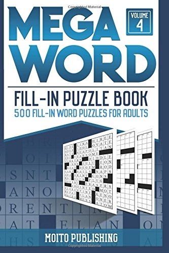 Mega Word Fill-In Puzzle Book: 500 Fill-In Word Puzzles for Adults Volume 4