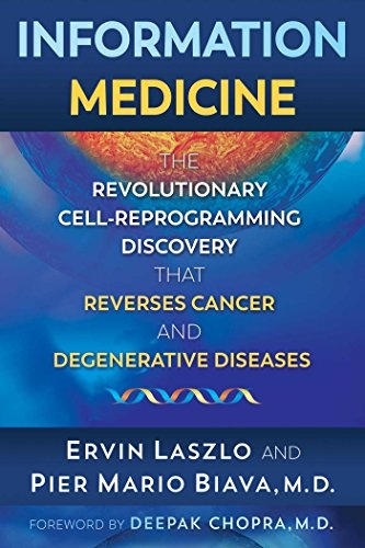 Information Medicine: The Revolutionary Cell-Reprogramming Discovery that Reverses Cancer and Degenerative Diseases