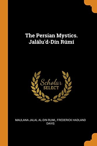 The Persian Mystics. JalÃ¡lu'd-DÃ­n RÃºmÃ­