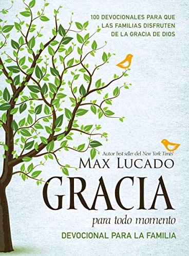 Gracia para todo momento - Devocional para la familia: 100 Devocionales para que las familias disfruten de la gracia de Dios (Spanish Edition)