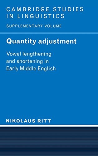 Quantity Adjustment: Vowel Lengthening and Shortening in Early Middle English (Cambridge Studies in Linguistics)